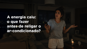 A energia caiu: o que fazer antes de religar o ar-condicionado?