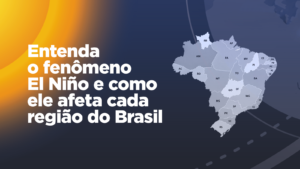 Entenda o fenômeno El Niño e como ele afeta cada região do Brasil